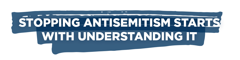 Stopping antisemitism starts with understanding it